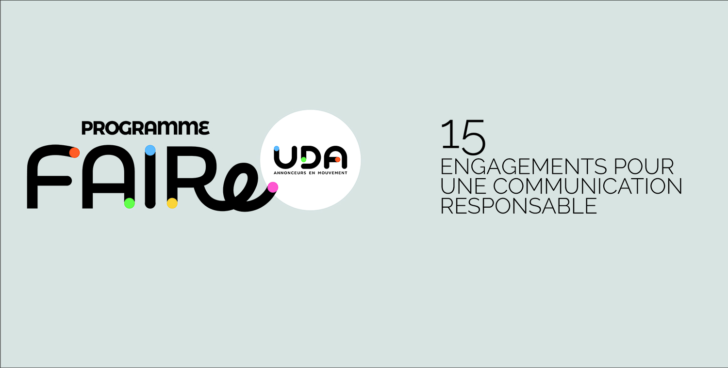 L’Union des annonceurs lance le programme FAIRe : un programme de 15 engagements pour une communication responsable